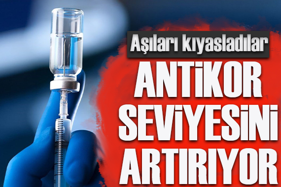 Çarpıcı araştırma: 3.doz aşı antikor seviyesini artırıyor