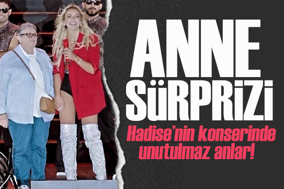 Hadise den konserde  Anne  sürprizi