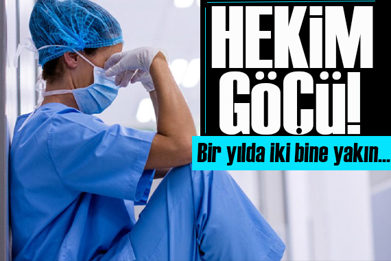 Hekim göçü alarm veriyor! Gidenlerin sayısı 8 yılda 20’den 2 bine yaklaştı