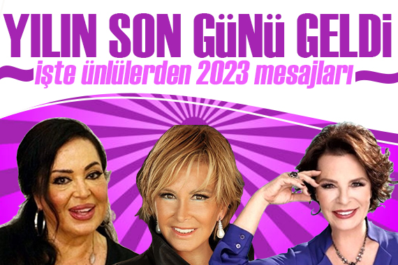 Yılın son günü geldi!  İşte ünlülerden 2023 mesajları