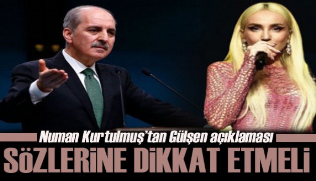 AK Partili Kurtulmuş'tan Gülşen açıklaması: Sözlerine dikkat etmeli!