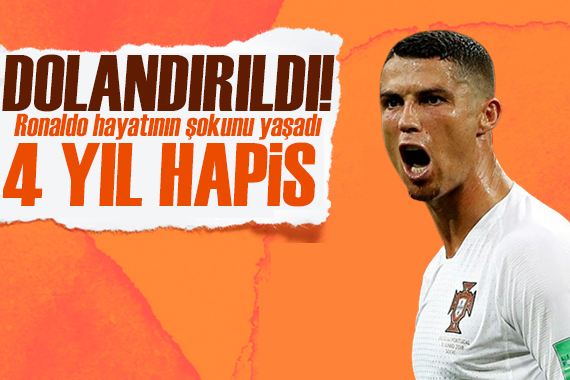 Cristiano Ronaldo dolandırıldı! 4 yıl hapis cezası