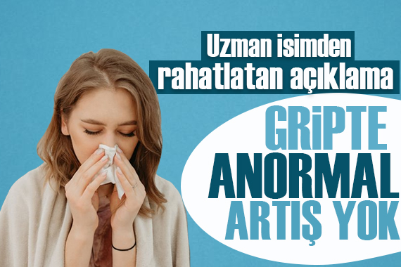 Uzman isimden rahatlatan açıklama: Gripte anormal artış yok