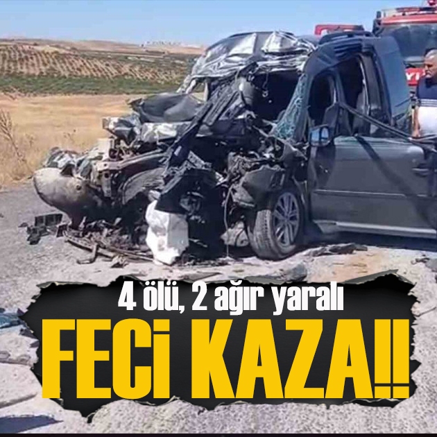 Şanlıurfa’da feci kaza: 4 ölü, 2 ağır yaralı