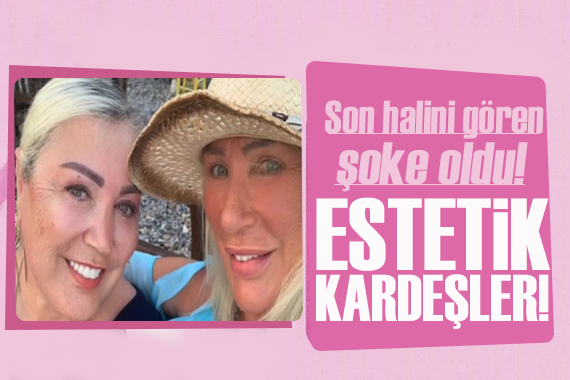 Seda Sayan ablası Nursel Sayan a estetik yaptırdı! Değişimi dikkat çekti!