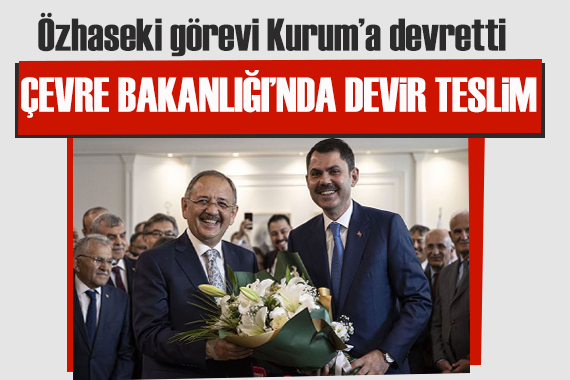 Çevre Bakanlığı nda devir teslim: Özhaseki görevi Kurum a devretti