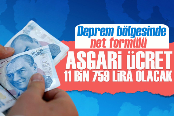 Afet bölgesinde  net  formülü: Asgari ücret 11 bin 759 lira olacak