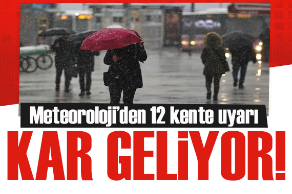 Meteoroloji den 12 kent için kar, sağanak, fırtına uyarısı geldi!