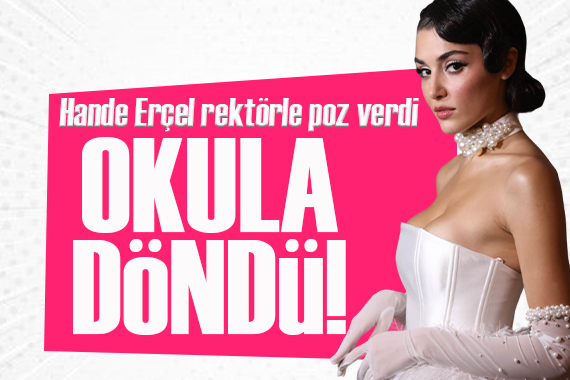 Hande Erçel okula geri döndü! Rektörle poz verdi