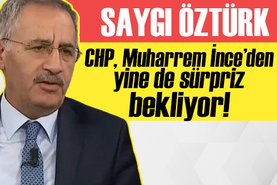 Saygı Öztürk yazdı: CHP yine de İnce’den sürpriz bekliyor