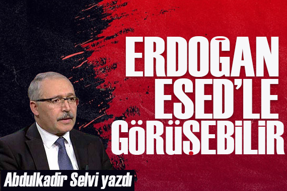 Abdulkadir Selvi: Erdoğan’la Esed 2023 seçimlerinden önce görüşebilir