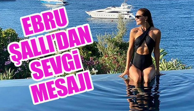 Ebru Şallı’dan sevgi mesajı