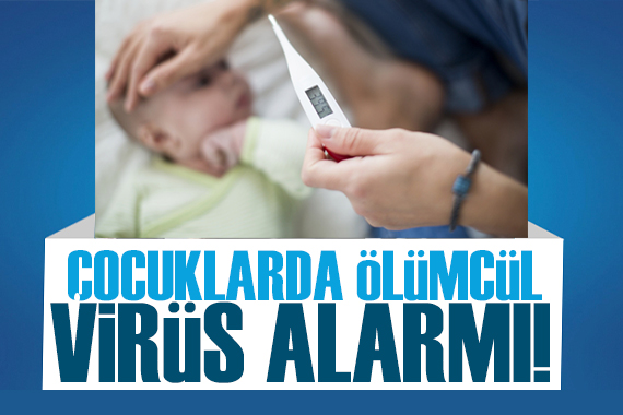 Uzman isim uyardı: Çocuklarda ölümcül virüs alarmı