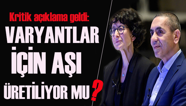 Özlem Türeci ve Uğur Şahin den kritik açıklama: Varyantlar için aşı geliştiriliyor mu?