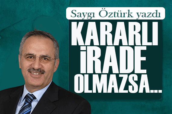 Saygı Öztürk yazdı: O vaatlerinizle birlikte masa-sandalyeniz de gider