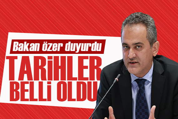 Bakan Özer duyurdu: Tarihler belli oldu