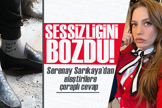 Serenay Sarıkaya dan eleştirilere çoraplı cevap: Üzgün olmadığım için üzgünüm!