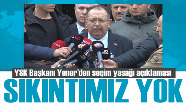 YSK Başkanı Yener'den kritik açıklama