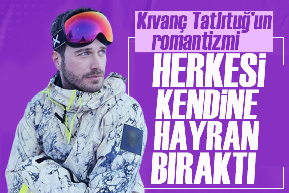 Kıvanç Tatlıtuğ un romantizmi herkesi kendine hayran bıraktı!