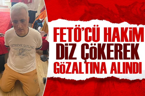 Firari FETÖ cü Ergenekon hakimi diz çökerek gözaltına alındı