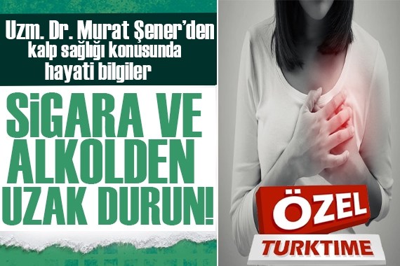 Uzman doktor uyardı... Kalbi tetikliyor! Sigara ve alkolden uzak durun