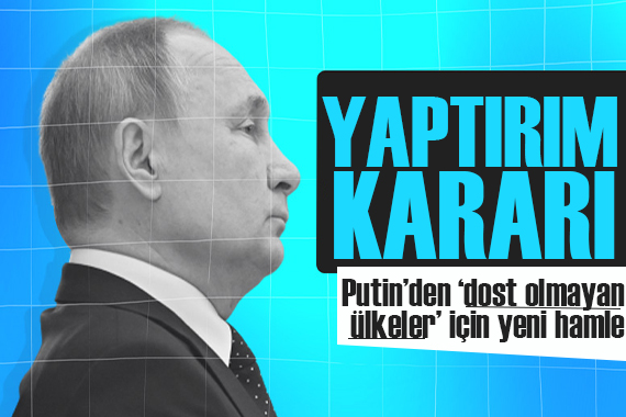 Putin den  dost olmayan ülkeler  için kritik karar: Artık iptal!