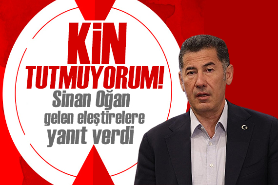 Sinan Oğan gelen eleştirilere yanıt verdi: Kin tutmuyorum!