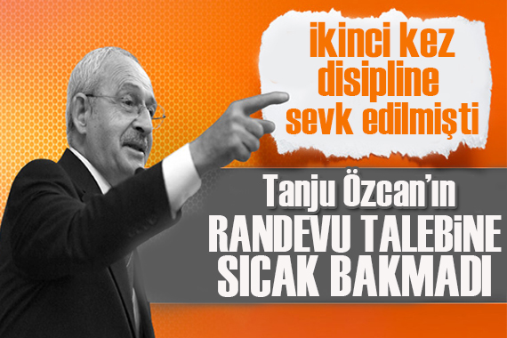 Kılıçdaroğlu ndan Tanju Özcan kararı: Olumlu bakmadı