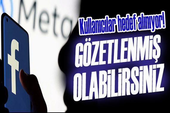 Meta kullanıcılarını uyardı! Gözetlenmiş olabilirsiniz