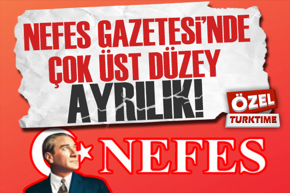 Nefes Gazetesi nde çok üst düzey ayrılık!