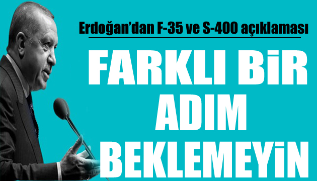 Erdoğan: Farklı bir adım beklemeyin