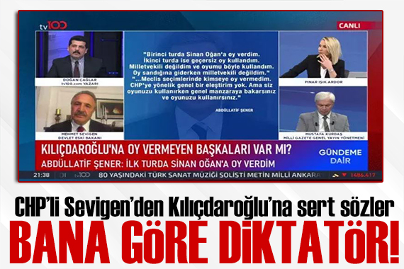 CHP li Mehmet Sevigen Kılıçdaroğlu na ateş püskürdü: Diktatör!