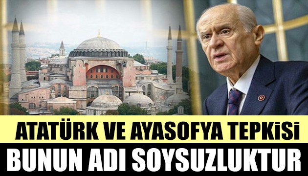 Bahçeli'den çok sert 'Ayasofya' ve 'Atatürk' açıklaması