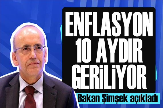 Bakan Şimşek ten enflasyon mesajı: 10 aydır geriliyor