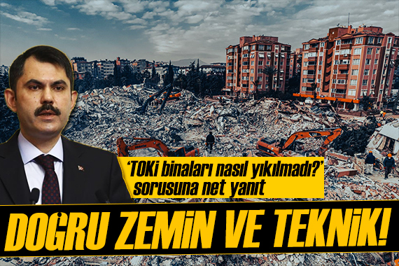 Bakan Kurum dan  TOKİ binaları nasıl sağlam kaldı?  sorusuna yanıt: Doğru zemin!