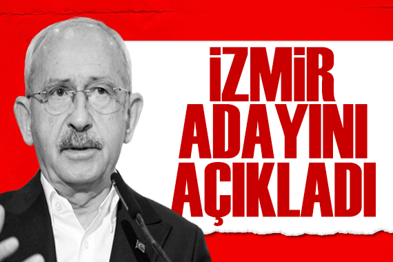 Kılıçdaroğlu açıkladı! CHP nin İzmir adayı belli oldu