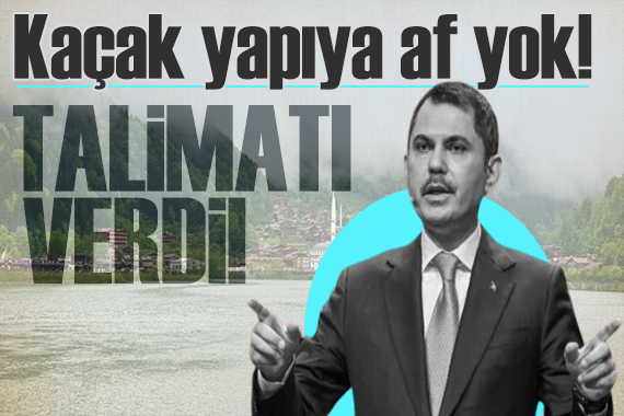 Bakan Kurum dan  Uzungöl  talimatı! Kaçak yapılar yıkılacak