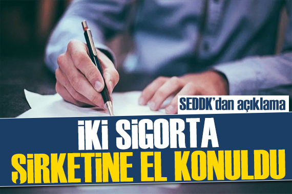 SEDDK dan açıklama: Gri Sigorta ve Mellce Sigorta ya el kondu