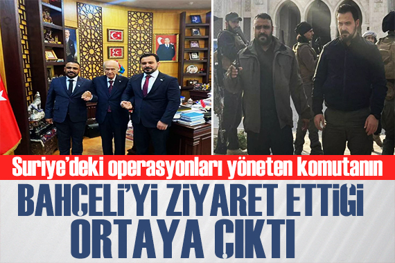 SMO komutanının Bahçeli yi ziyaret ettiği ortaya çıktı