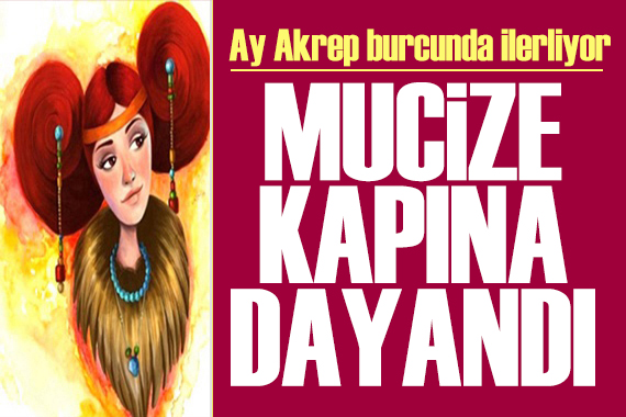 15 Nisan 2025 burç yorumları! Ay Akrep burcunda: Mucize kapına dayandı