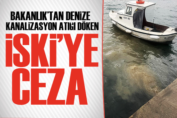 Bakanlıktan İSKİ ye para cezası