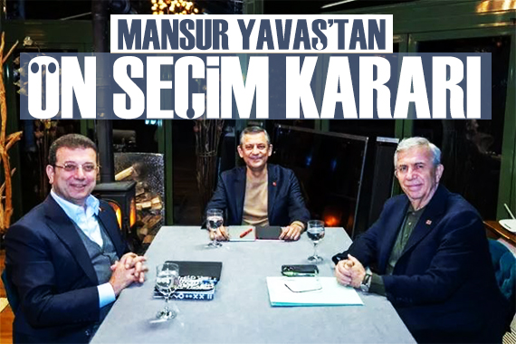 Gözler CHP de! Mansur Yavaş tan ön seçim kararı