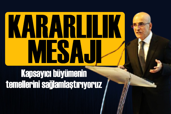 Bakan Şimşek ten ekonomi mesajı: Politikalarımızı kararlılıkla sürdüreceğiz