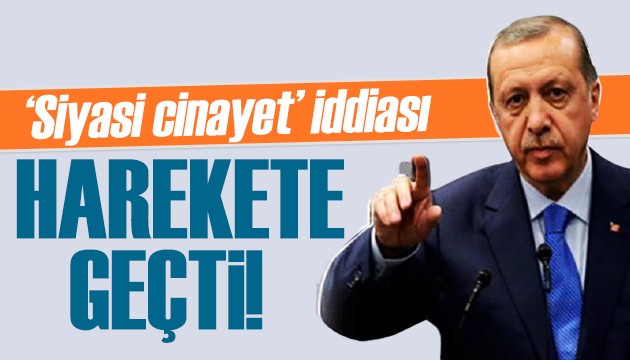 Erdoğan 'siyasi cinayetler' için harekete geçti