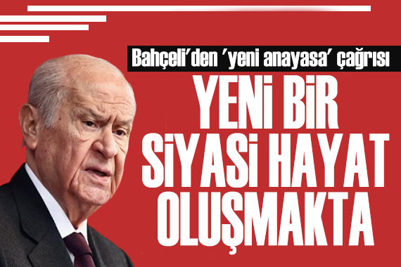 Bahçeli den anayasa çağrısı: Yeni bir siyasi hayat oluşmakta