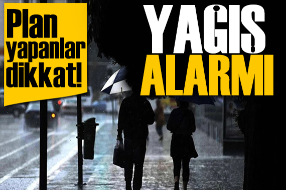 Meteoroloji bölge bölge uyardı: Yağış alarmı!