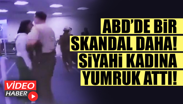 ABD’de bir skandal daha! Siyahi kadına yumruk attı