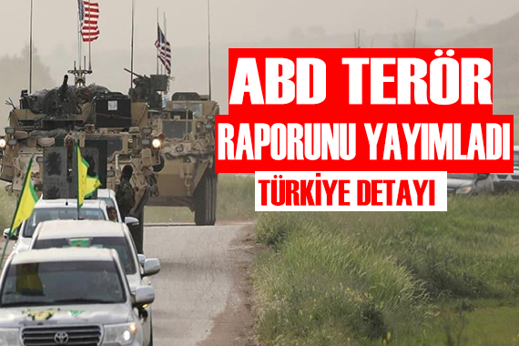 ABD terör raporunu yayımladı! Türkiye detayı
