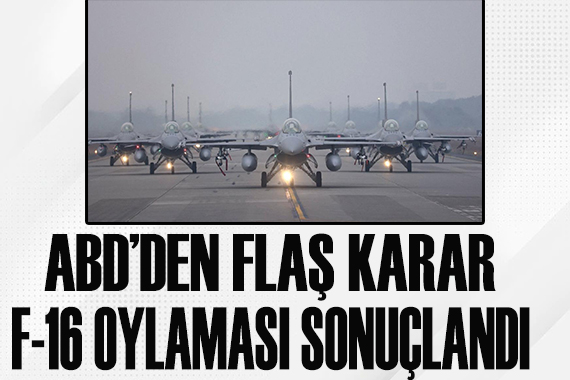 ABD den flaş F-16 ve Türkiye kararı!