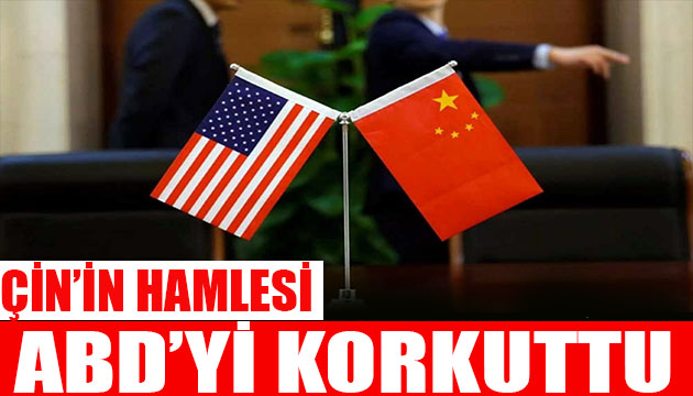 Çin in hamlesi ABD yi korkuttu